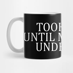 TOOK 5 TIMES UNTIL MY BRAIN UNDERSTOOD Mug